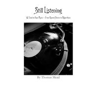Still Listening: We Used to Own Music - From Record Stores to Algorithms: 9 (Titles by Thomas Mead)