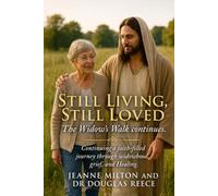 Still Living, Still Loved, The Widow's Walk Continues: Continuing a faith-filled journey through widowhood, grief, and healing. (Devotionals and Guides)
