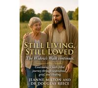 Still Living, Still Loved, The Widow's Walk Continues: Continuing a faith-filled journey through widowhood, grief, and healing.: 7 (Devotionals and Guides)