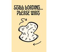 Still Loading… Please Wait: A Relatable ADHD-Inspired Notebook for Chaotic Thoughts, Half-Loaded Ideas and Everyday Brain Buffering