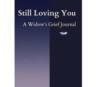 Still Loving You: A Widow's Grief Journal