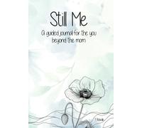 Still Me: A guided journal for the you beyond the Mom