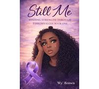 Still Me: Finding Strength Through Fibromyalgia: Book One