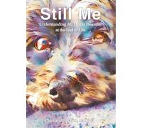 Still Me: Understanding All That is Essential at the End of Life