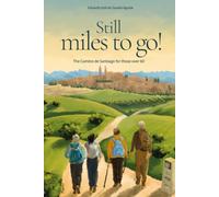 Still Miles to Go!: The Camino de Santiago for the over-60s:the best stretch of the journey