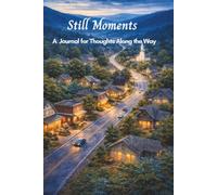 Still Moments: A Journal for Thoughts Along the Way