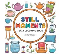 Still Moments: A Relaxing Coloring Book of Everyday Comforts for Adults