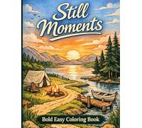 Still Moments: Coloring Book for Adults and Teens with Bold, Easy Designs for Relaxation, Minimalist Art, and Mindful Coloring