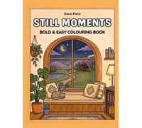 Still Moments: Large, bold and easy, simple illustrations for a stress-free mind and soothing anxiety relief (Coco Poco: Bold & Easy Bliss)