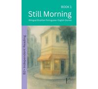 Still Morning: Bilingual Brazilian Portuguese-English Stories: 1 (The 52 Story Method - Independent Reading (B2+))