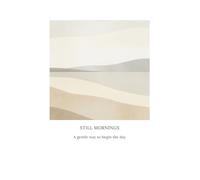 Still Mornings: A Gentle Way to Begin the Day