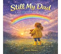 Still My Dad: A Story of Love That Never Goes Away