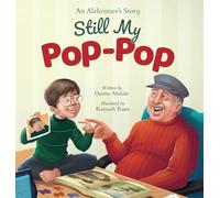 Still My Pop-Pop: An Alzheimer's Story - When Someone You Love Changes