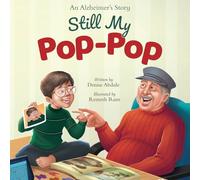 Still My Pop-Pop: An Alzheimer's Story - When Someone You Love Changes