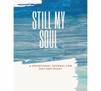 Still My Soul: A Devotional Journal for Day and Night