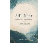 Still Near: Comfort for a Grieving Heart - A 90-Day Devotional Journal for Women (Five quiet minutes)