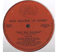 Still Not Satisfied - Reel Master At Work 12"