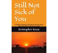 Still Not Sick of You: A collection of poems and thoughts for partners, family, friends, and others we still love or tolerate