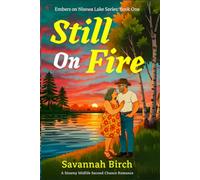 Still On Fire: A Steamy Second Chance Small Town Romance (Embers on Nisswa Lake Trilogy)