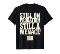 Still On Probation Still A Menace Humor Funny Saying Camiseta