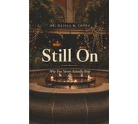 Still On: Why You Never Actually Stop