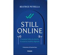 Still Online. Connessi oltre la morte: la nostra eredità digitale (Original Tascabili Piemme)