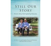 Still Our Story: A Love Story Interrupted by Dementia