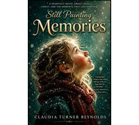 Still Painting Memories: Heartwarming and humorous true stories from a country family, filled with faith, inspiration and fun.