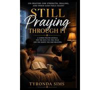 Still Praying Through It: 150 Prayers for Strength, Healing, and When God Feels Silent