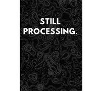 Still Processing - A5 Lined Notebook: Minimalist Journal for Notes, Writing & Daily Thoughts | 64 Pages | Soft Cover
