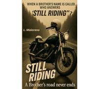 STILL RIDING. A Brother's road never ends: When a Brother's name is called, who answers 'STILL RIDING'?