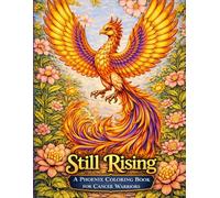 Still Rising: A Phoenix Coloring Book for Cancer Warriors