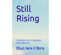 Still Rising: Choosing Calm, Living Light, Remember Joy (EALS Healing Series)