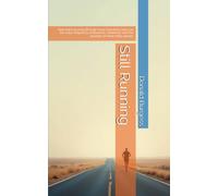 Still Running: One man’s journey through more than forty years on the road, shaped by endurance, resilience, and the promise of more miles ahead.