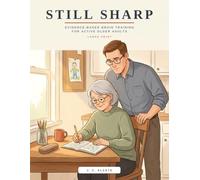 Still Sharp: Evidence-Based Brain Training for Active Older Adults | Large Print Puzzle & Activity Book with Memory Games, Word Search, Sudoku and Logic Exercises for Seniors