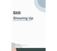 Still Showing Up: A Burnout Recovery Journal for CNAs, Care Assistants, and Home Carers Doing the Work No One Sees