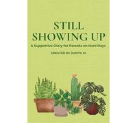 Still Showing Up: A Supportive Diary for Parents on Hard Days