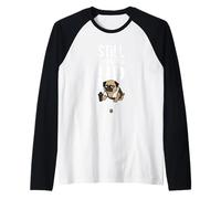 Still Showing Up Pug Camiseta Manga Raglan