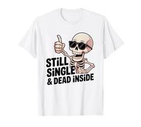 Still Single & Dead Inside Skeleton Sarcasmo Funny Anti Love Camiseta