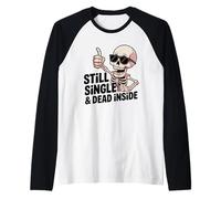 Still Single & Dead Inside Skeleton Sarcasmo Funny Anti Love Camiseta Manga Raglan