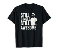 Still Single Still Awesome Confident Funny Solo Diseño Camiseta