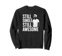 Still Single Still Awesome Confident Funny Solo Diseño Sudadera