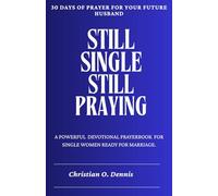 Still Single, Still Praying: A Powerful Devotional Prayerbook for Single Women Ready for Marriage.