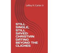 STILL SINGLE, STILL SAVED: CHRISTIAN DATING BEYOND THE CLICHES