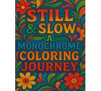 Still & Slow: A Monochrome Coloring Journey