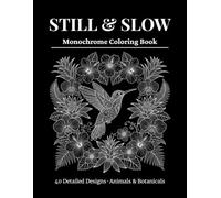 Still & Slow Monochrome Coloring Book for Adults: 40 Detailed Animal and Botanical Designs for Stress Relief with Guided Gray Grid Coloring | Perfect for Colored Pencils & Fine-Tip Markers