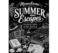 Still & Slow Summer Escapes Monochrome Coloring Book for Adults: A One Color Coloring Book, 50 Relaxing Beach, Coastal & Vacation-Themed Coloring ... Mindfulness, Relaxation and Creative Fun
