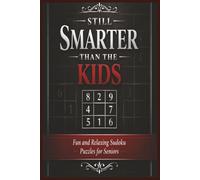 Still Smarter Than The Kids: Fun and Relaxing Sudoku Puzzles For Seniors | 6x9 Inches, 110 Pages | 50+ Puzzles | Solutions Included.