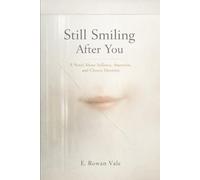 Still Smiling After You: A Novel About Stillness, Attention, and Chosen Devotion