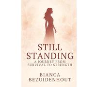 Still Standing: A Journey from Survival to Strength: 1 (Still Series)